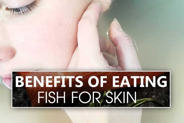 Why Should You Eat Fish? Benefits Of Eating Fish For Skin Benefits Of Eating Fish For Skin