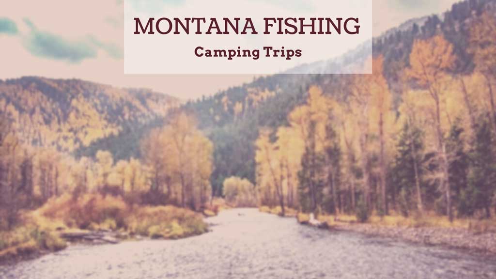 Montana Fishing Camping Trips