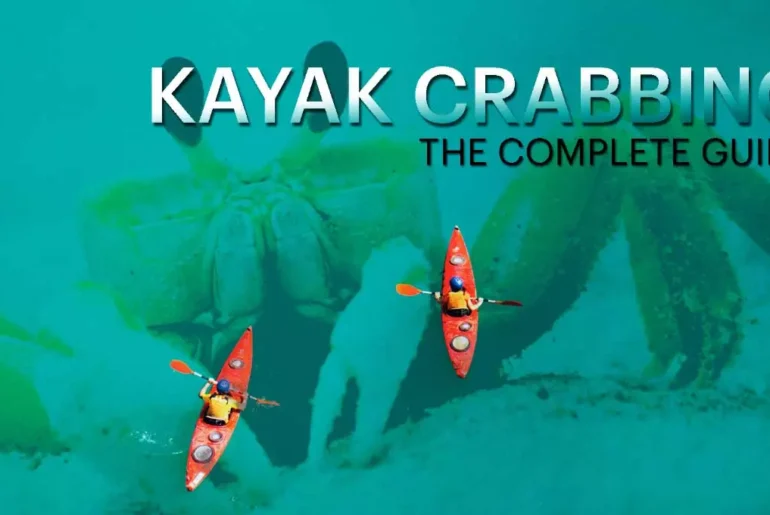 Kayak Crabbing, A Complete Guide To Kayaking For Crabbing Kayak Crabbing