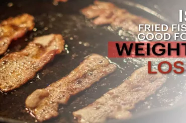 Is fried fish good for weight loss and more facts about fried fish nutrition Is fried fish good for weight loss