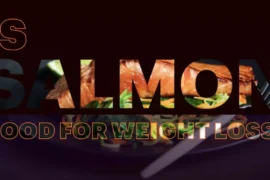 Is Salmon good for weight loss