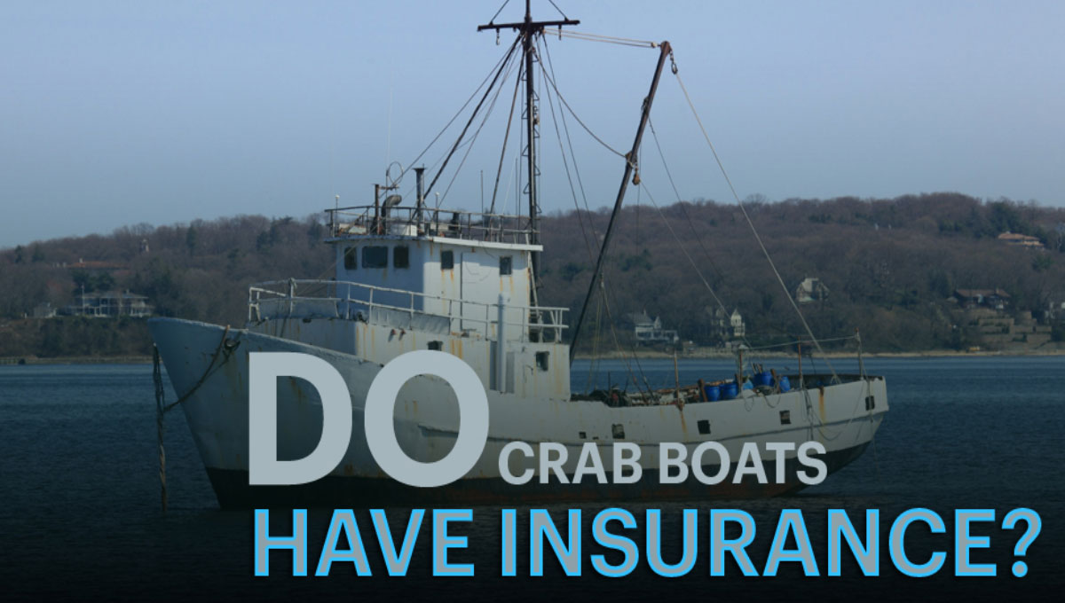 Do Crab Boats Have Insurance